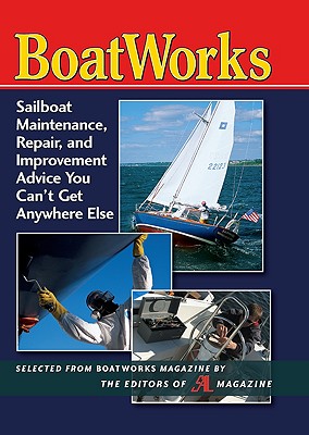 Boatworks: Sailboat Maintenance, Repair, and Improvement Advice You Can't Get Anywhere Else By Sail Magazine Cover Image