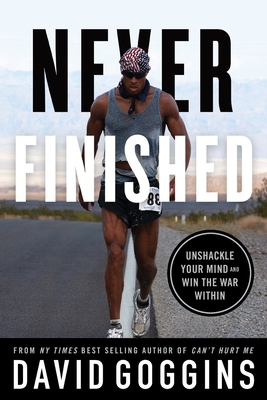 Never Finished: Unshackle Your Mind and Win the War Within By David Goggins Cover Image