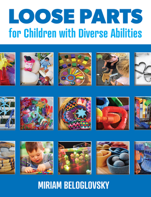 Loose Parts for Children with Diverse Abilities By Miriam Beloglovsky Cover Image