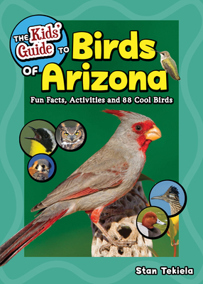 The Kids' Guide to Birds of Arizona: Fun Facts, Activities and 88 Cool Birds (Birding Children's Books) Cover Image