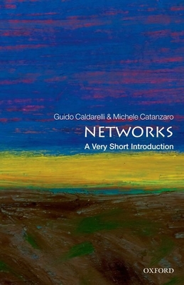 Networks: A Very Short Introduction (Very Short Introductions) By Guido Caldarelli, Michele Catanzaro Cover Image