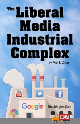 The Liberal Media Industrial Complex By Mark Dice Cover Image