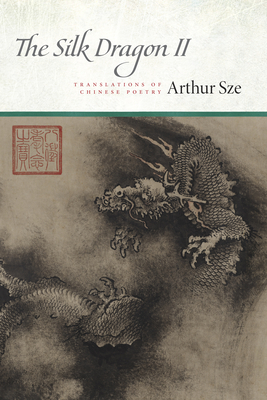 The Silk Dragon II: Translations of Chinese Poetry Cover Image