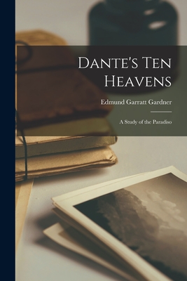 Dante's Ten Heavens: A Study of the Paradiso By Edmund Garratt Gardner Cover Image