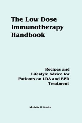 The Low Dose Immunotherapy Handbook: Recipes and Lifestlye Advice for Patients on LDA and EPD Treatment By Nicolette M. Dumke Cover Image
