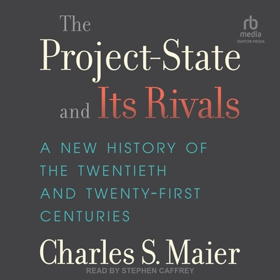 The Project-State and Its Rivals: A New History of the Twentieth and Twenty-First Centuries Cover Image