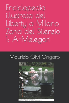 Enciclopedia illustrata del Liberty a Milano Zona del Silenzio 1: A-Melegari Cover Image