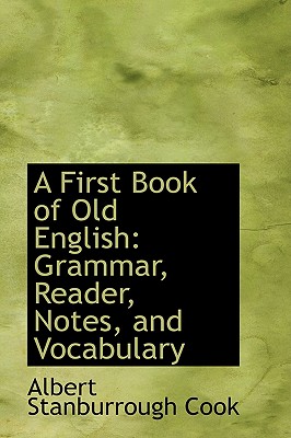 A First Book of Old English: Grammar, Reader, Notes, and Vocabulary Cover Image