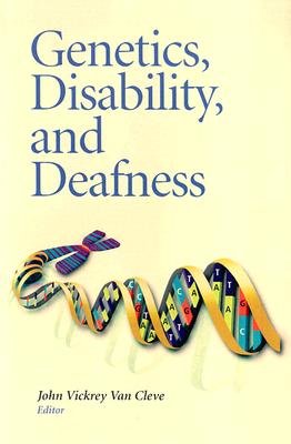 Genetics, Disability, and Deafness By John Vickrey Van Cleve (Editor) Cover Image