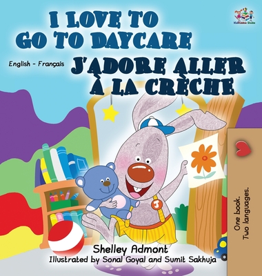 I Love to Go to Daycare J'adore aller à la crèche: English French Bilingual Edition (English French Bilingual Collection)