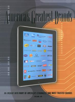 America's Greatest Brands, Volume VIII: An Insight Into Many of America's Strongest and Most Valuable Brands By Bob Land (Editor) Cover Image