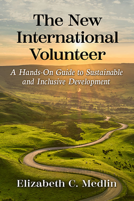 New International Volunteer: A Hands-On Guide to Sustainable and Inclusive Development Cover Image