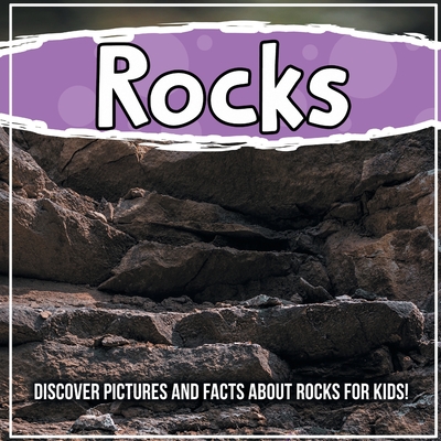 Rocks: Discover Pictures and Facts About Rocks For Kids!: Discover Pictures and Facts About Rocks For Kids! By Bold Kids Cover Image