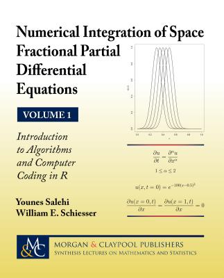Numerical Integration of Space Fractional Partial Differential Equations: Vol 1 - Introduction to Algorithms and Computer Coding in R (Synthesis Lectures on Mathematics and Statistics) Cover Image