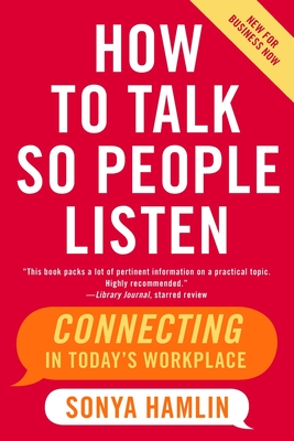 How to Talk So People Listen: Connecting in Today's Workplace Cover Image