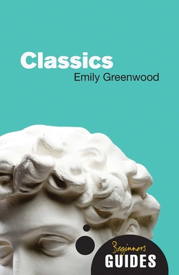 Classics: A Beginner's Guide (Beginner's Guides) Cover Image