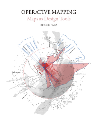 Operative Mapping: The Use of Maps as a Design Tool By Roger Paez Cover Image