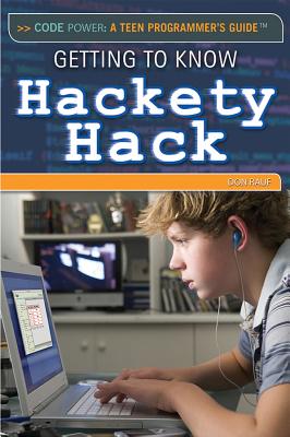 Getting to Know Hackety Hack (Code Power: A Teen Programmer's Guide) By Don Rauf Cover Image