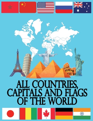 All Countries, Capitals and Flags of the World: A guide to flags from around the world, The Complete Handbook / Flags/ Capitals/ Area/Population /Lang Cover Image