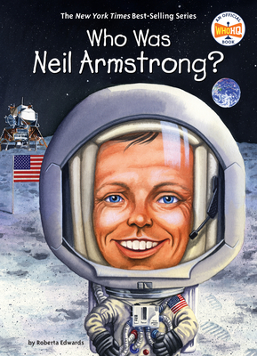 Who Was Neil Armstrong? (Who Was?) By Roberta Edwards, Who HQ, Stephen Marchesi (Illustrator) Cover Image
