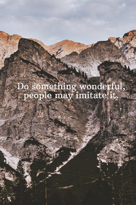 Do something wonderful, people may imitate it.: Daily Motivation Quotes Sketchbook with Square Border for Work, School, and Personal Writing - 6x9 120 By Newprint Publishing Cover Image