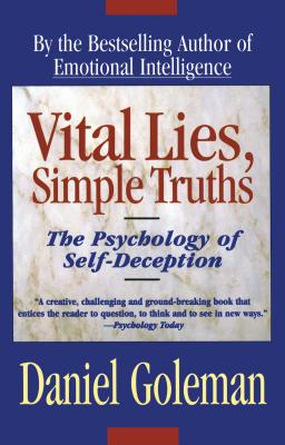 Vital Lies, Simple Truths: The Psychology of Self Deception By Daniel Goleman Cover Image