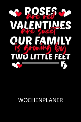 Cover for Roses are red Valentines are sweet our family is growing by two little feet - Wochenplaner: Klassischer Planer für deine täglichen To Do's (Ohne Datum