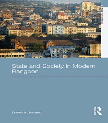State and Society in Modern Rangoon (Asia's Transformations) Cover Image