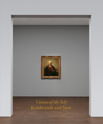 Visions of the Self: Rembrandt and Now Cover Image
