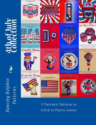 4th of July Collection: 17 Patriotic Patterns in Plastic Canvas By Dancing Dolphin Patterns Cover Image