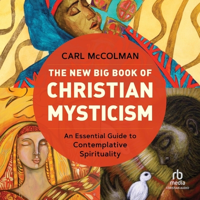 The New Big Book of Christian Mysticism: An Essential Guide to Contemplative Spirituality Cover Image