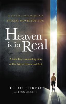Heaven Is for Real: A Little Boy's Astounding Story of His Trip to Heaven and Back By Todd Burpo, Lynn Vincent (With) Cover Image