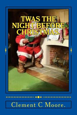 Twas the Night Before Christmas. By Clement C. Moore Cover Image