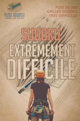 Sudoku extrêmement difficile Plus de 200 grilles Sudoku très difficiles By Puzzle Therapist Cover Image
