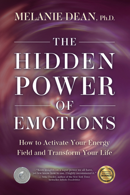 The Hidden Power of Emotions: How to Activate Your Energy Field and Transform Your Life Cover Image