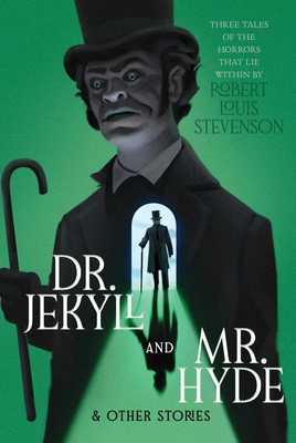 Dr. Jekyll and Mr. Hyde & Other Stories (Monstrous Classics Collection)