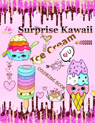 Download Surprise Kawaii Ice Cream Coloring Book Cute Sweet And Easy Coloring Book For Adults And Teens Kawaii Food Coloring Book Kawaii For Girls And Adults Paperback Anderson S Bookshop