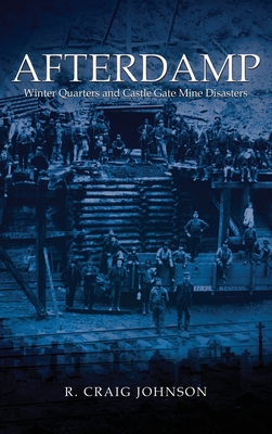 Afterdamp: The Winter Quarters and Castle Gate Mine Disasters Cover Image
