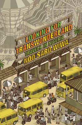 Looking for Transwonderland: Travels in Nigeria By Noo Saro-Wiwa Cover Image