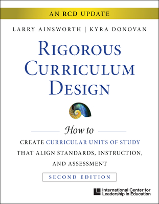 Rigorous Curriculum Design: How to Create Curricular Units of Study That Align Standards, Instruction, and Assessment By Larry Ainsworth, Kyra Donovan Cover Image