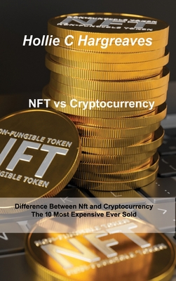 NFT vs Cryptocurrency: Difference Between Nft and Cryptocurrency, The 10 Most Expensive Ever Sold Cover Image