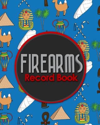 Firearms Record Book: Acquisition And Disposition Book, Gun Record Book, Firearm Purchases Record Book, Gun Inventory Book, Cute Ancient Egy Cover Image