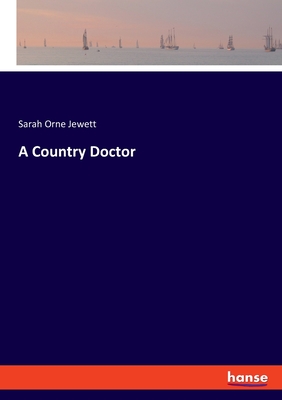 A Country Doctor By Sarah Orne Jewett Cover Image