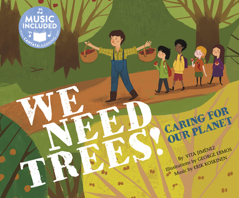 We Need Trees!: Caring for Our Planet By Vita Jiménez, George Ermos (Illustrator) Cover Image