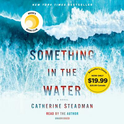 Something in the Water: A Novel By Catherine Steadman, Catherine Steadman (Read by) Cover Image