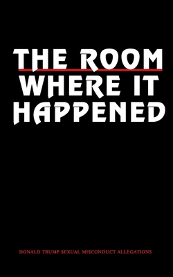 The Room: Where It Happened: Donald Trump's Sexual Misconduct Allegations Cover Image