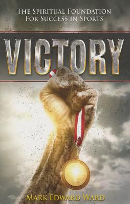 Victory: The Spiritual Foundation for Success in Sports Cover Image