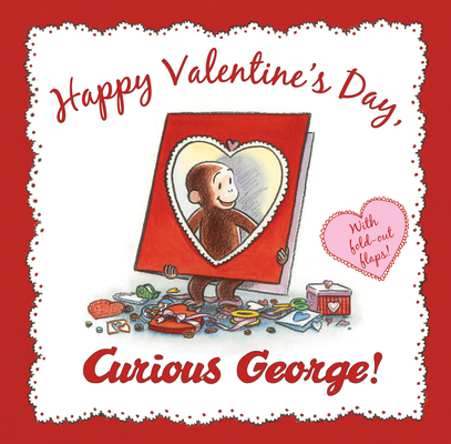 Happy Valentine's Day, Curious George!: With Fold-Out Flaps! By H. A. Rey Cover Image