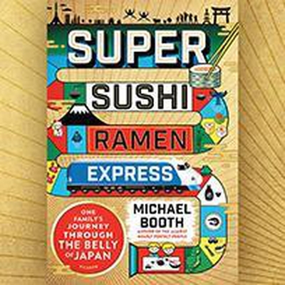 Super Sushi Ramen Express Lib/E: One Family's Journey Through the Belly of Japan Cover Image