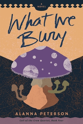 What We Bury By Alanna Peterson Cover Image